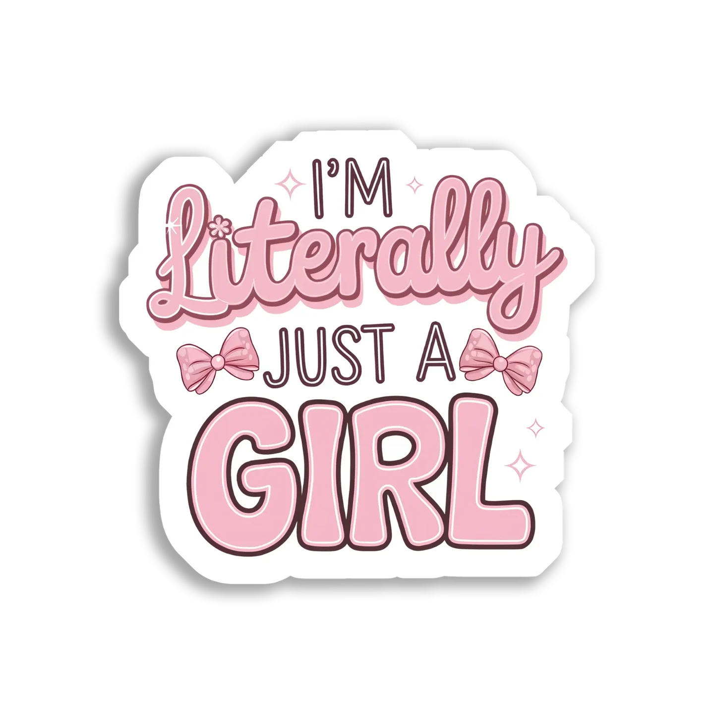 I'm Literally Just a Girl Sticker