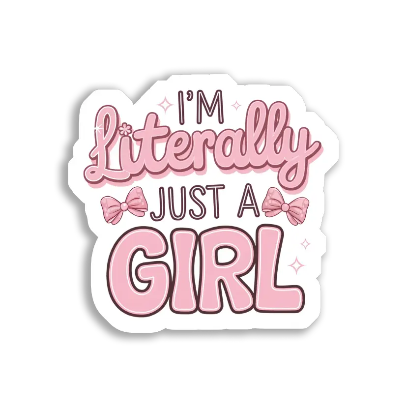 I'm Literally Just a Girl Sticker