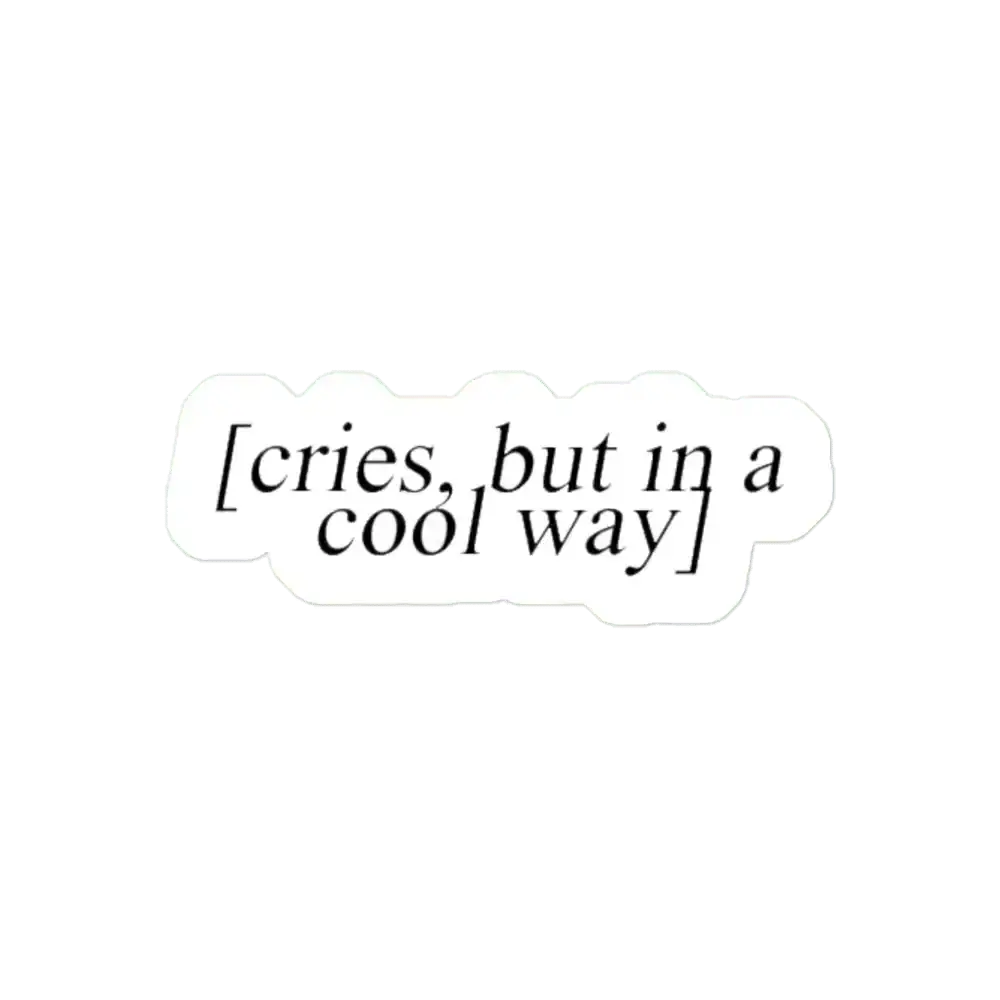 Cries but in a cool way Sticker