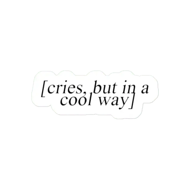 Cries but in a cool way Sticker