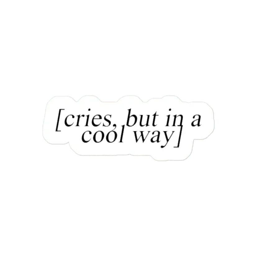 Cries but in a cool way Sticker