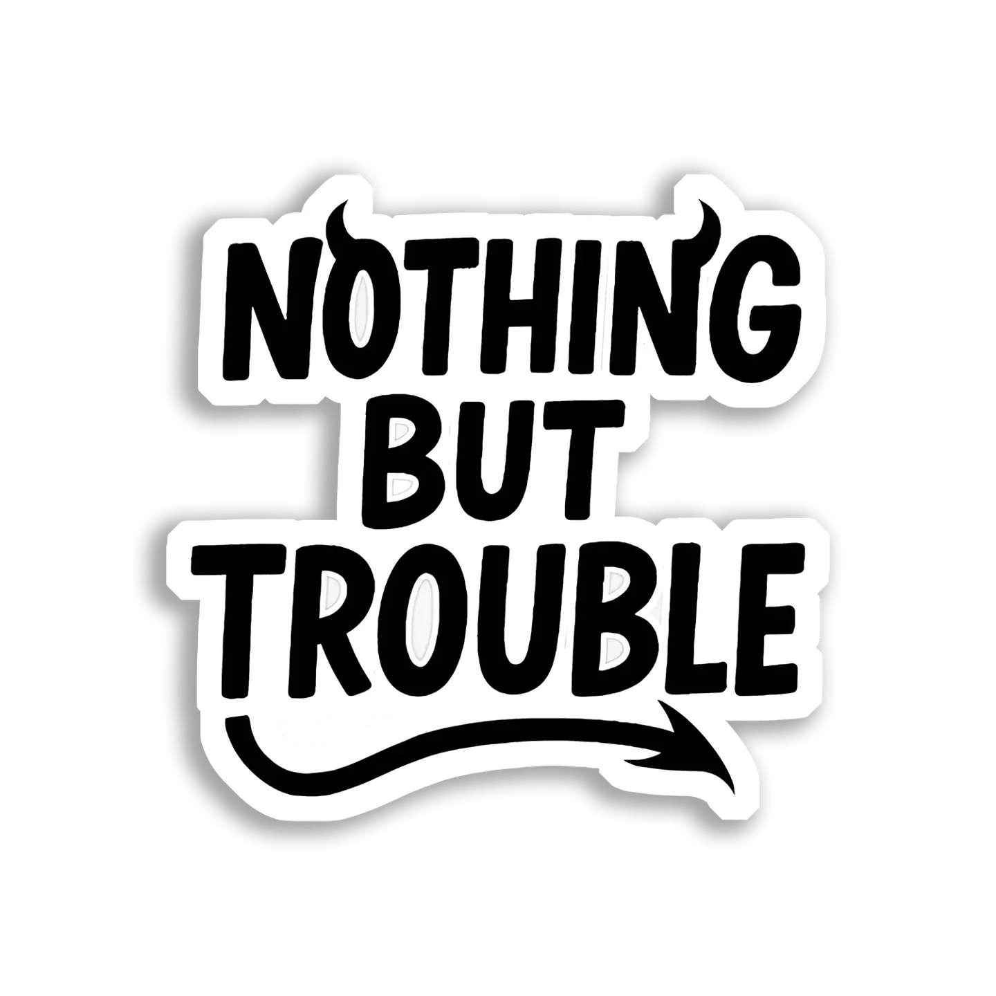 Nothing But Trouble Sticker