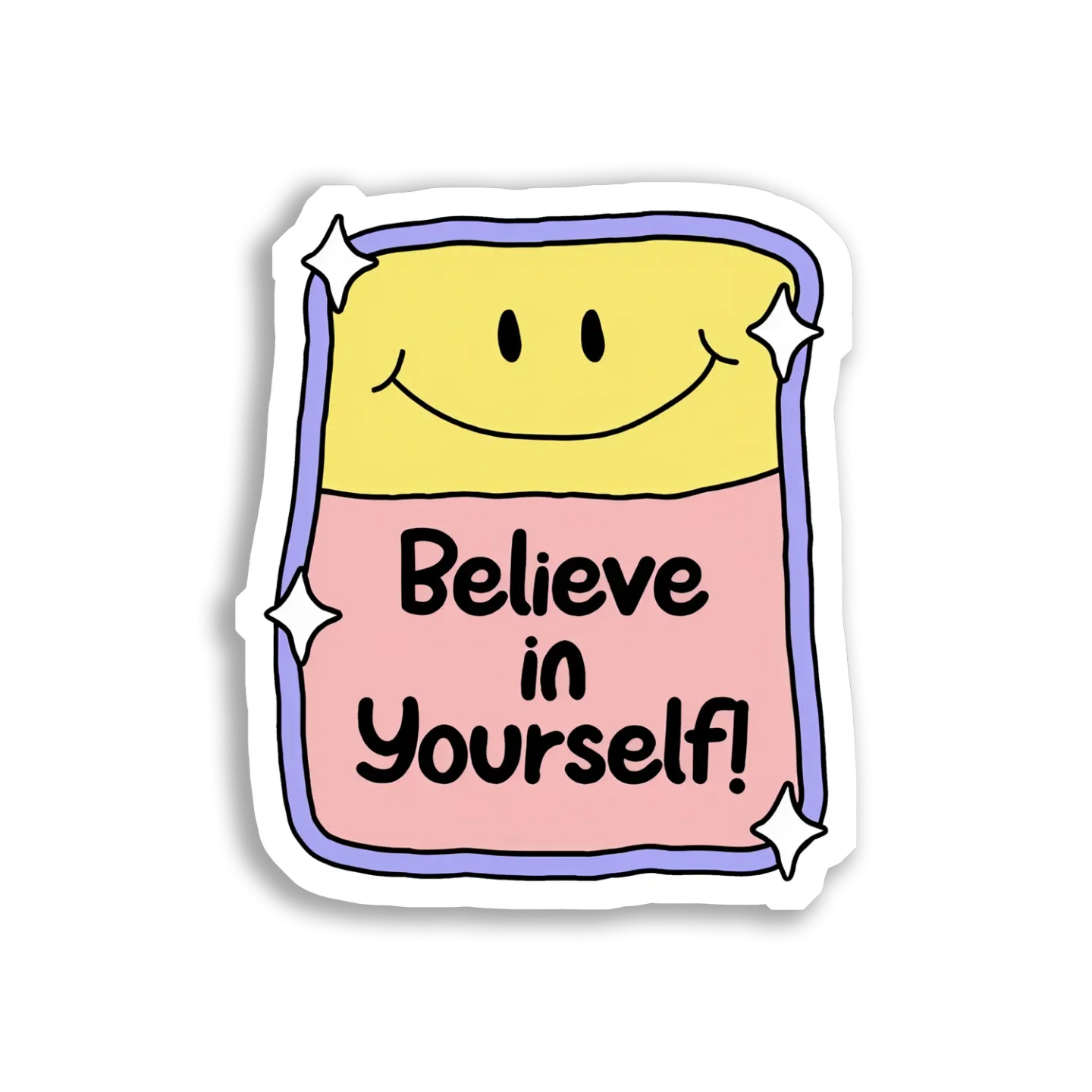 Believe in Yourself! Sticker