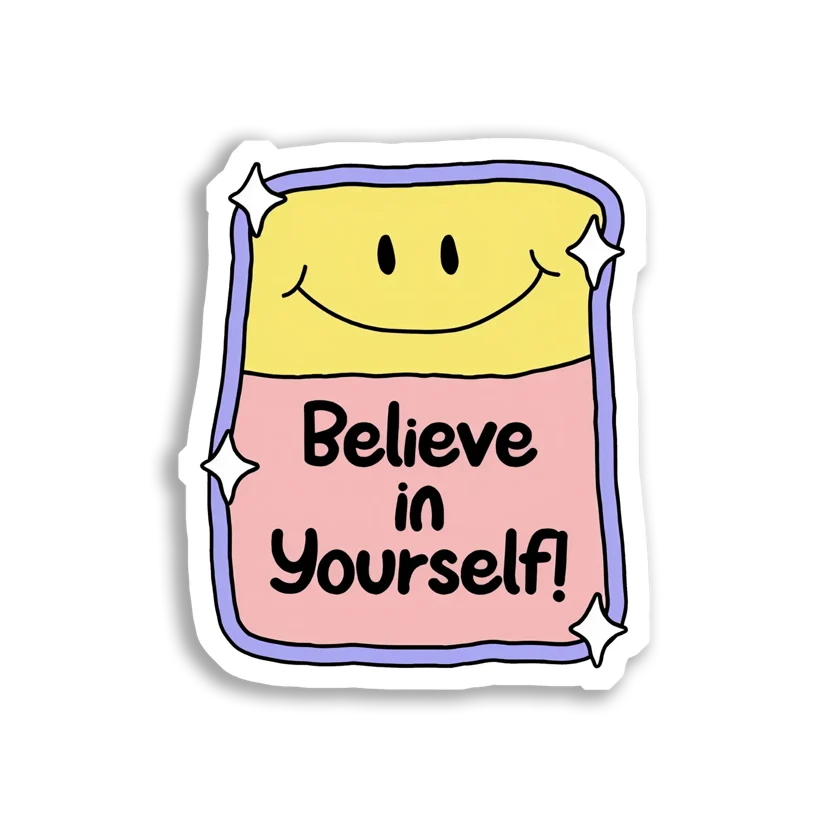 Believe in Yourself! Sticker