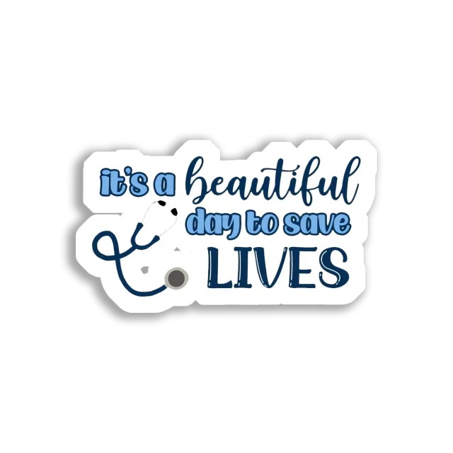 It's a beautiful day to save lives Sticker