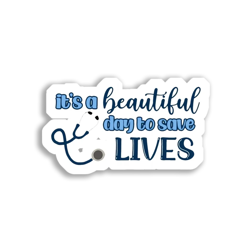 It's a beautiful day to save lives Sticker