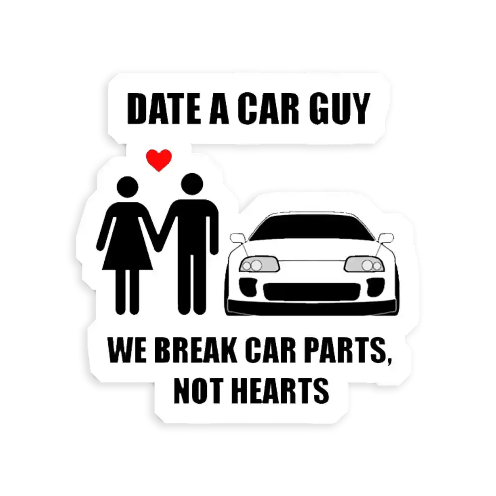 Date a car guy - We break car parts, not hearts Sticker
