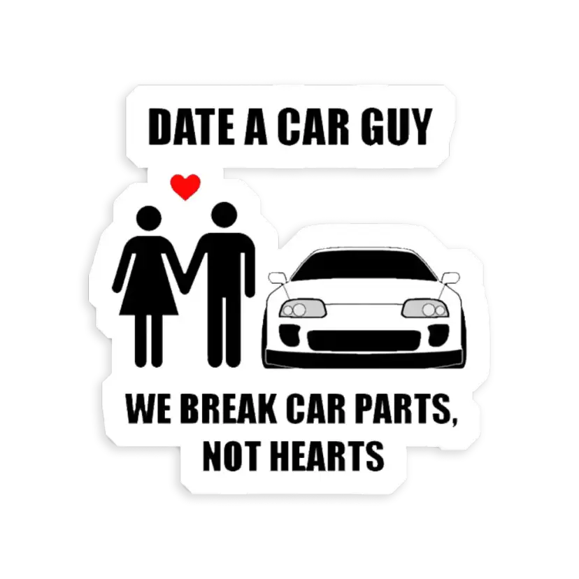 Date a car guy - We break car parts, not hearts Sticker