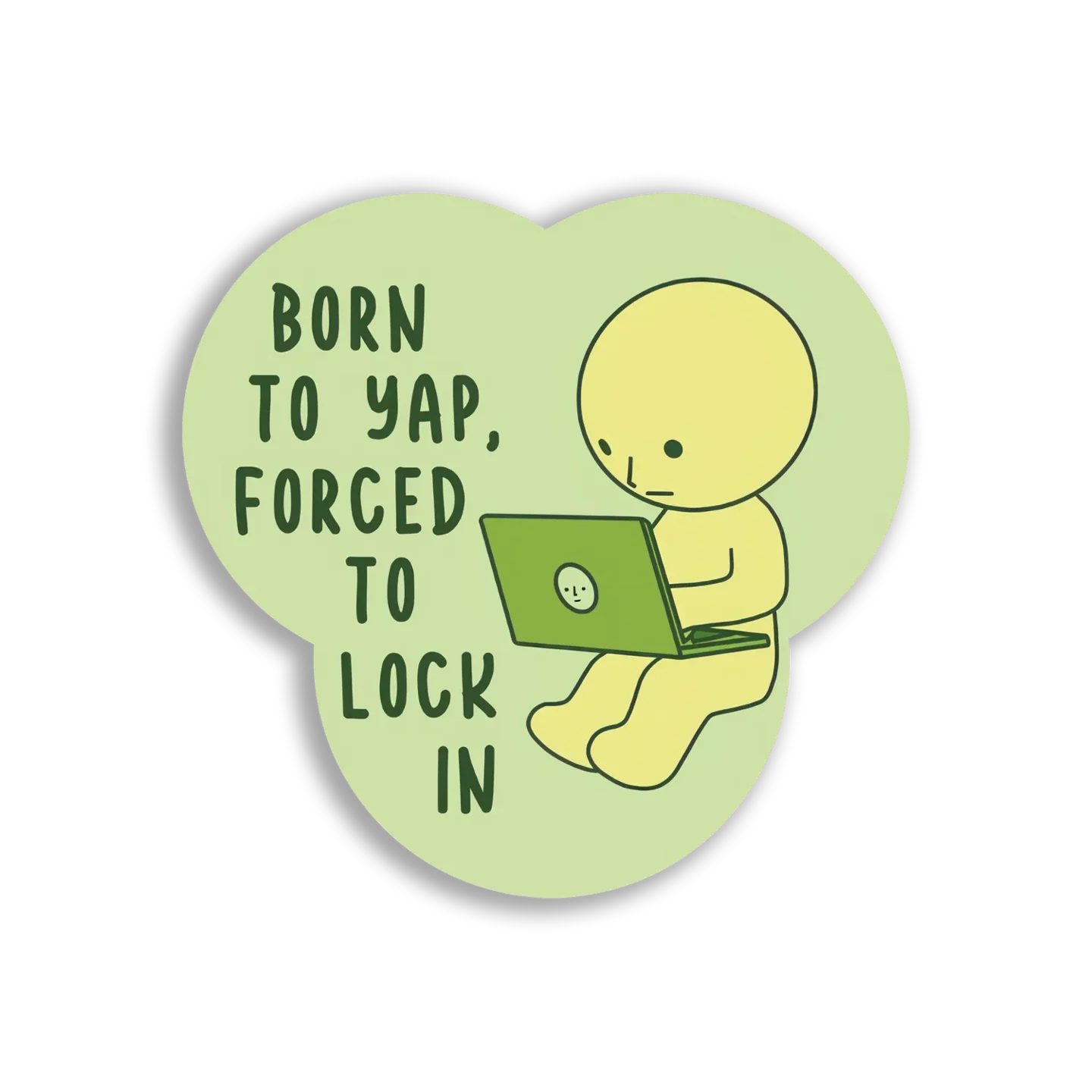Born to Yap, Forced to Lock In Sticker