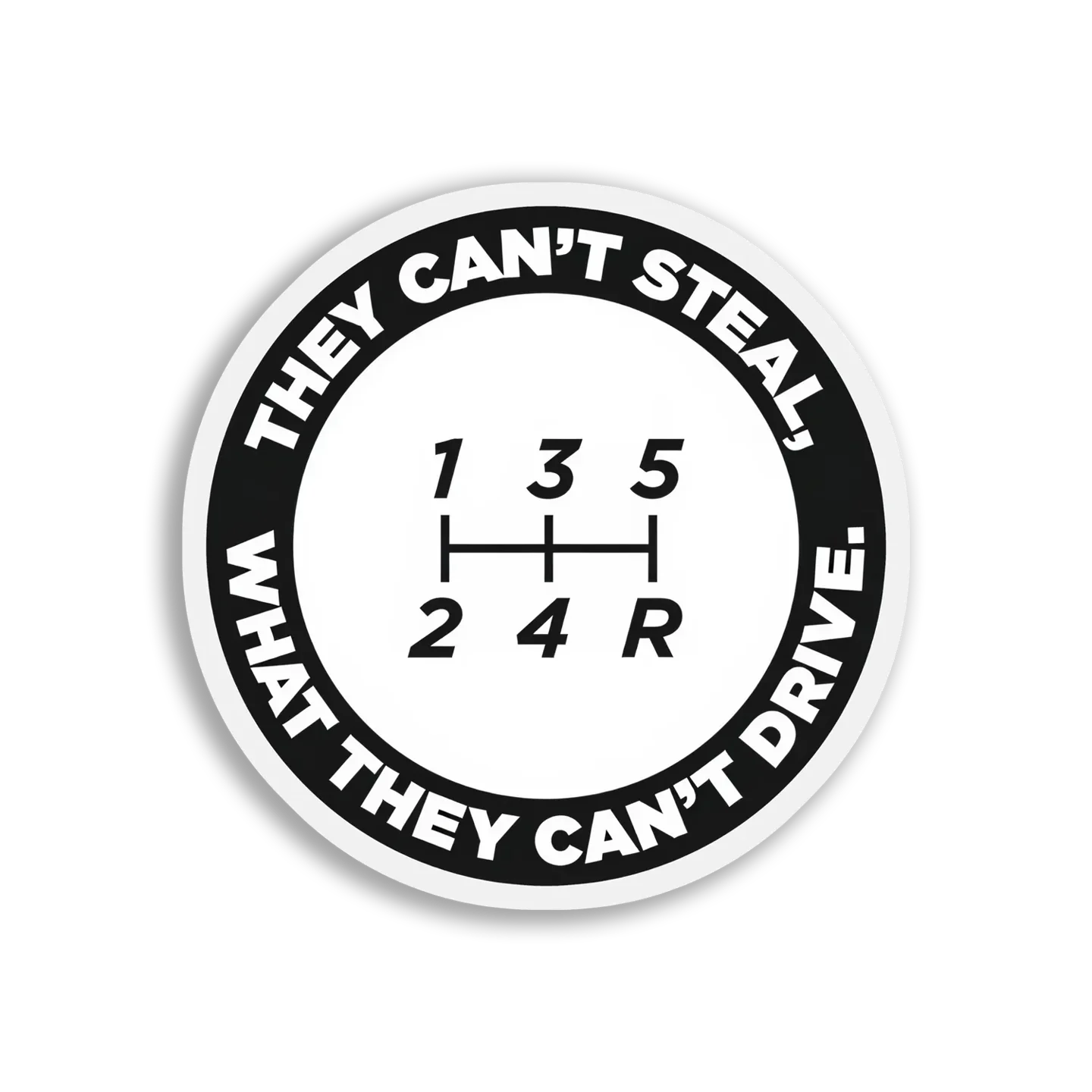 They Can't Steal What They Can't Drive Car Sticker