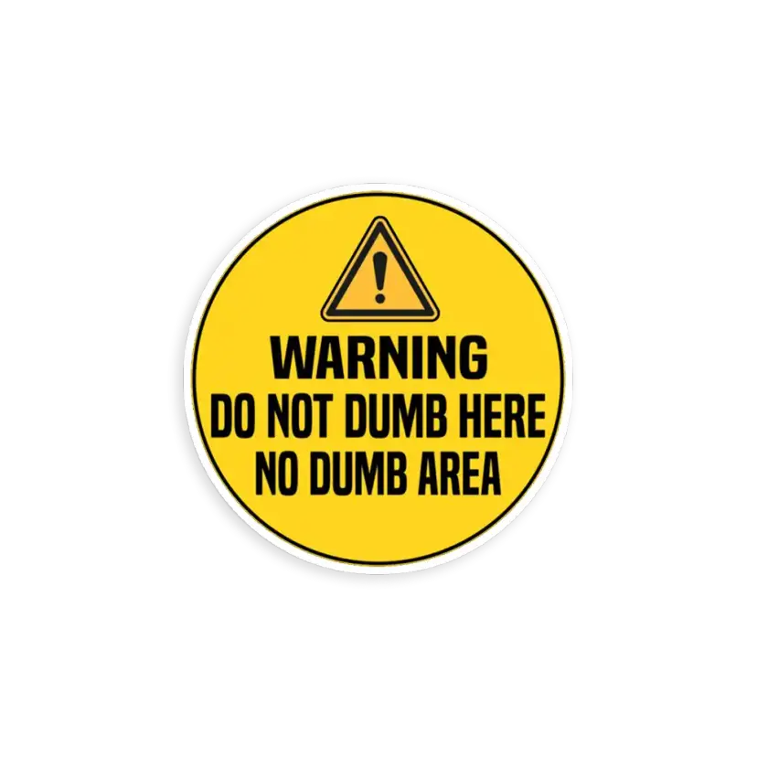 Warning, Do not dumb here, No dumb area Sticker
