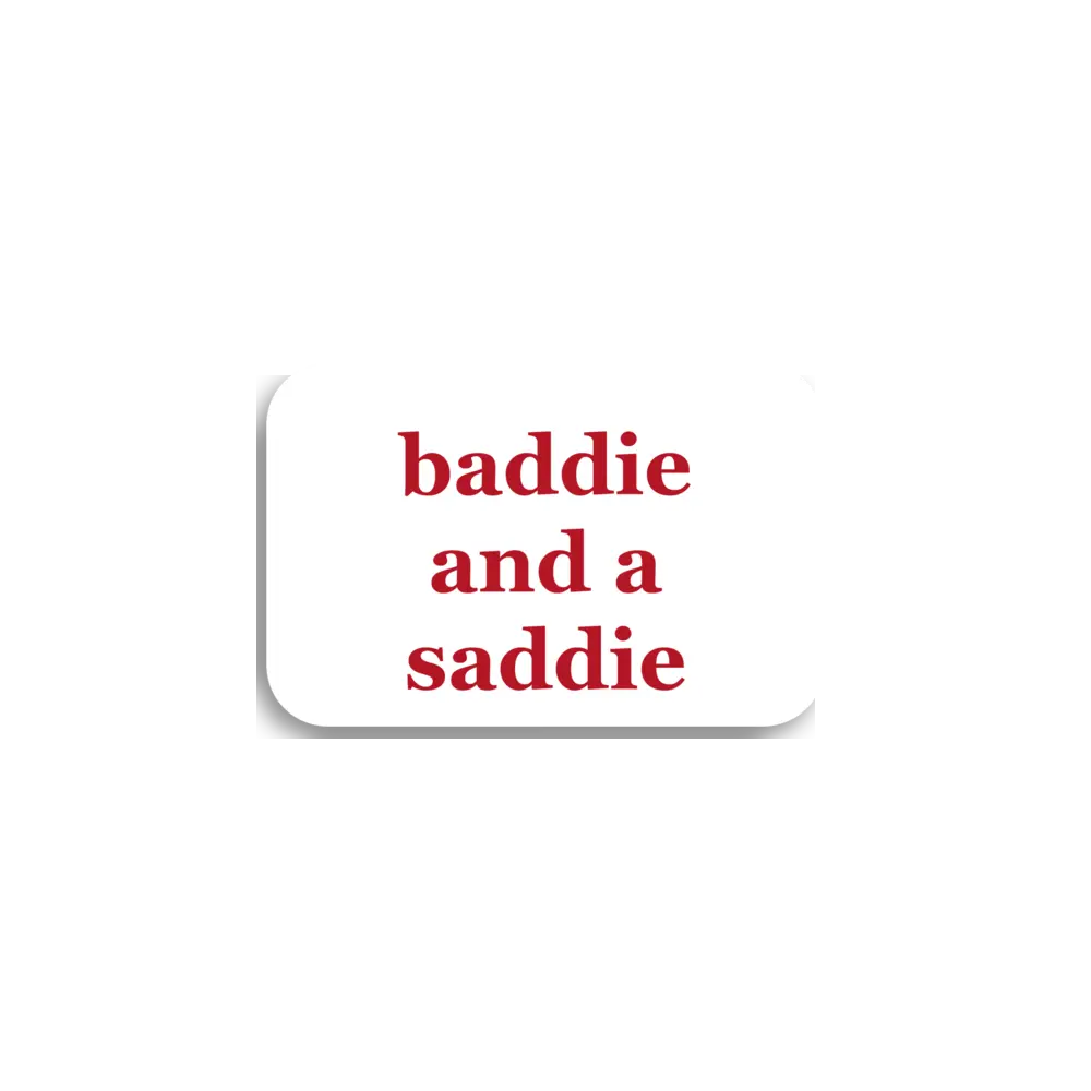 Baddie And A Saddie Sticker