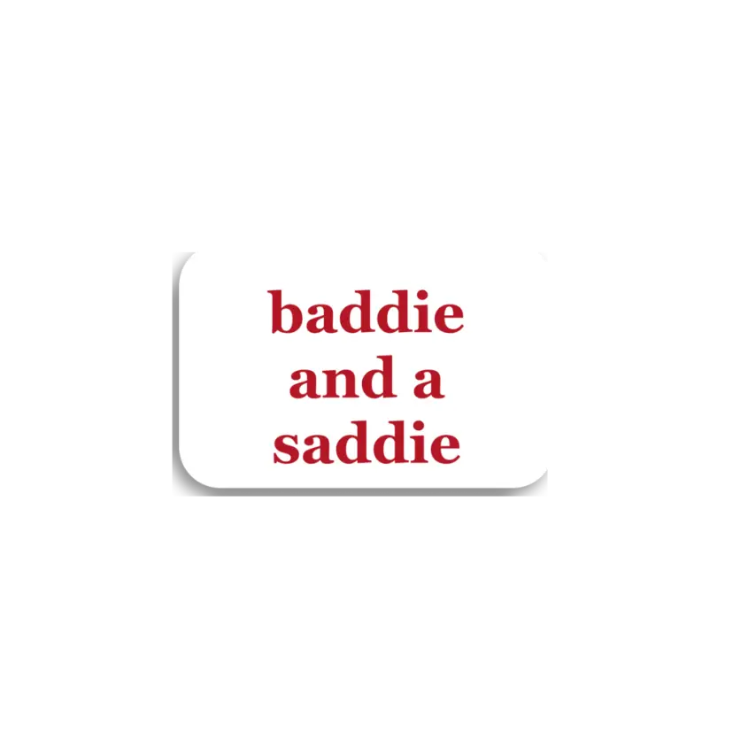 Baddie And A Saddie Sticker