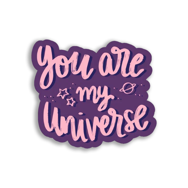 You Are My Universe Sticker
