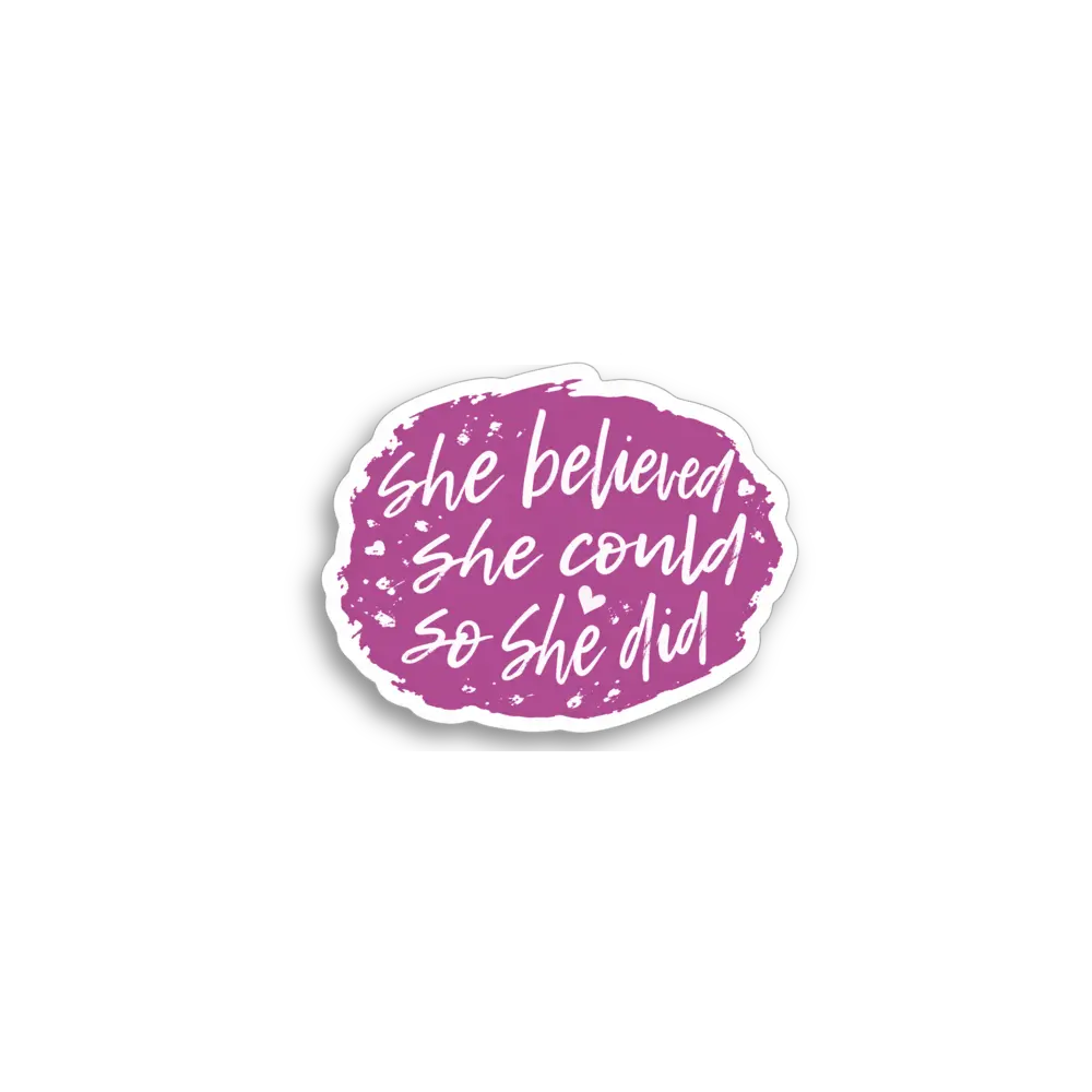 She Believed Sticker