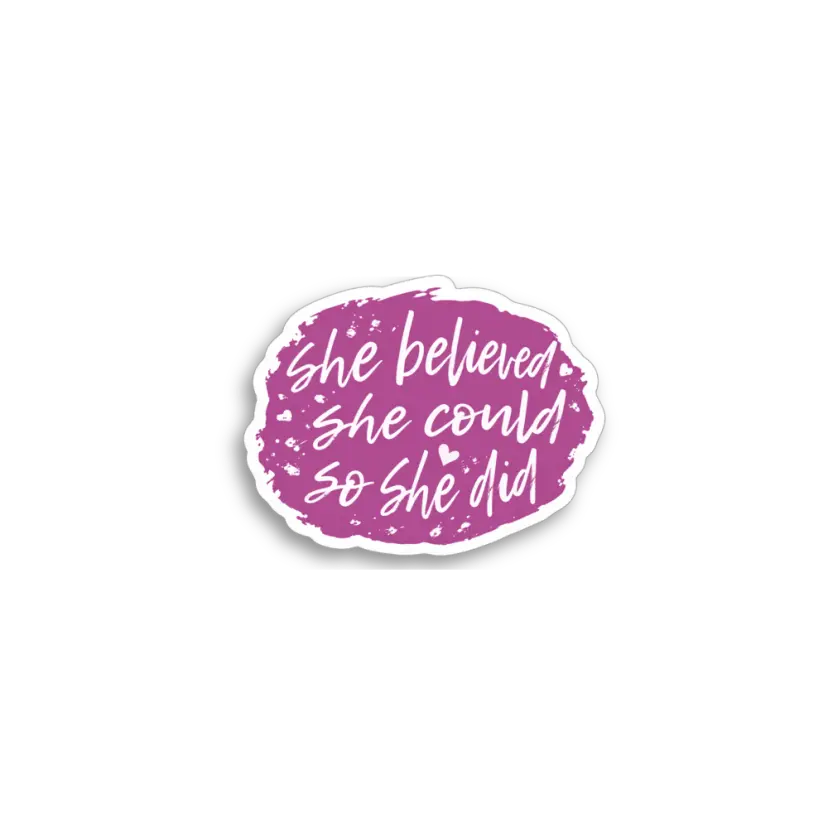 She Believed Sticker