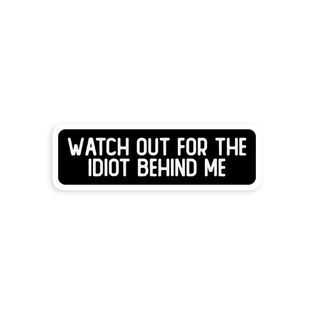 Watch Out For The Idiot Behind Me Cool Helmet Car Sticker