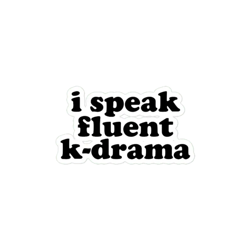 I speak fluent K-Drama Sticker
