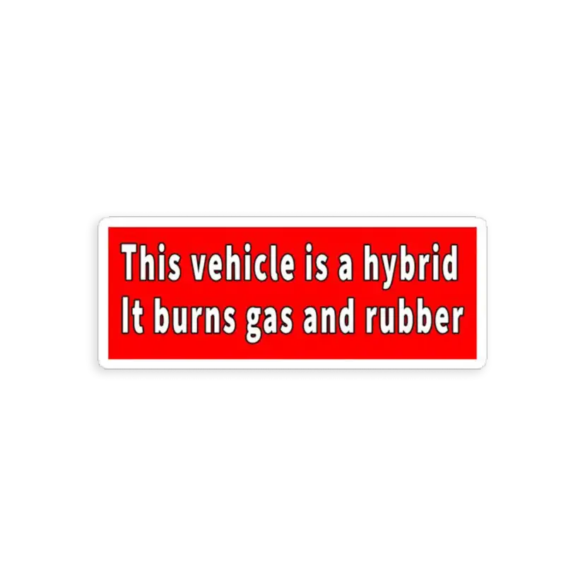 This vehicle burns gas and rubber Sticker