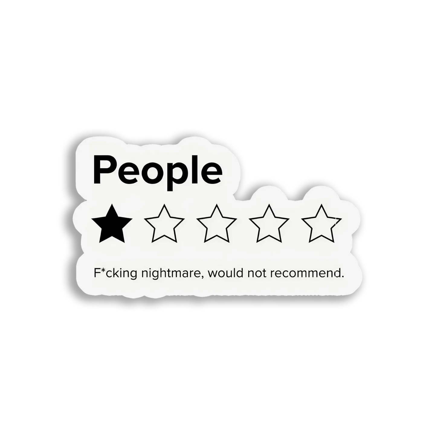 People Fcking Nightmare, Would Not Recommend Sticker