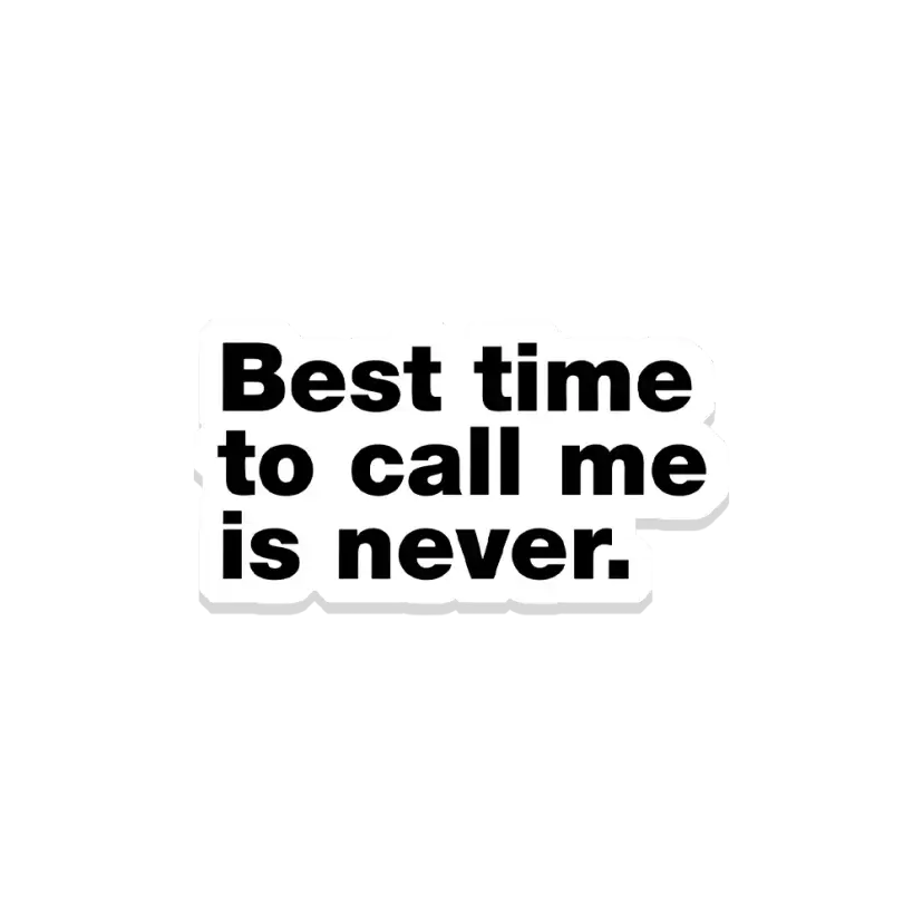 Best time to call me is never Sticker