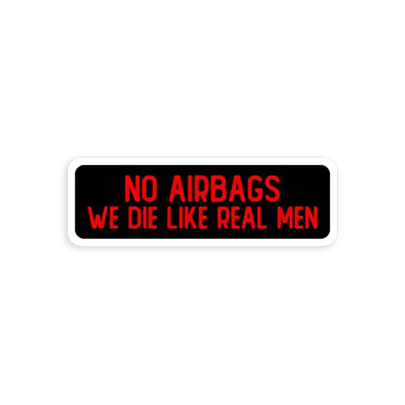 No Airbags We Die Like Real Men Sticker