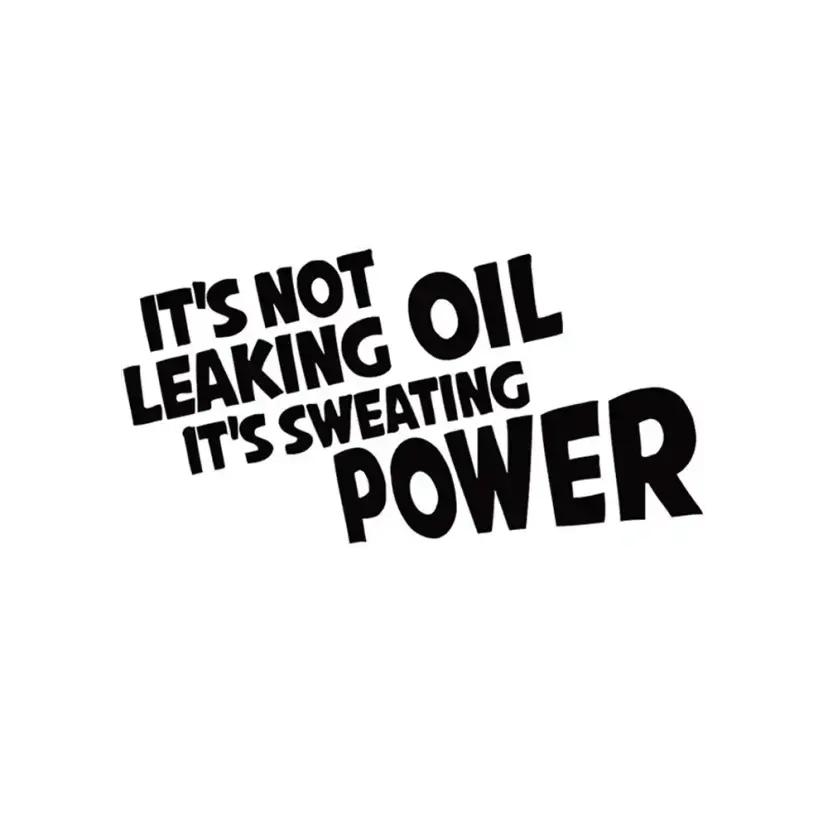 It's Not Leaking oil, it's Sweating power Sticker