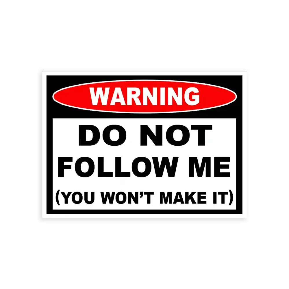 Don't Follow Me You Won't Make It Car Sticker