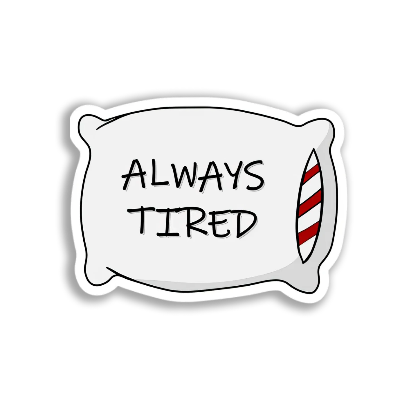 Always Tired Pillow Sticker