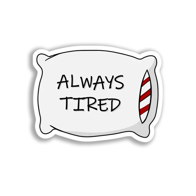 Always Tired Pillow Sticker