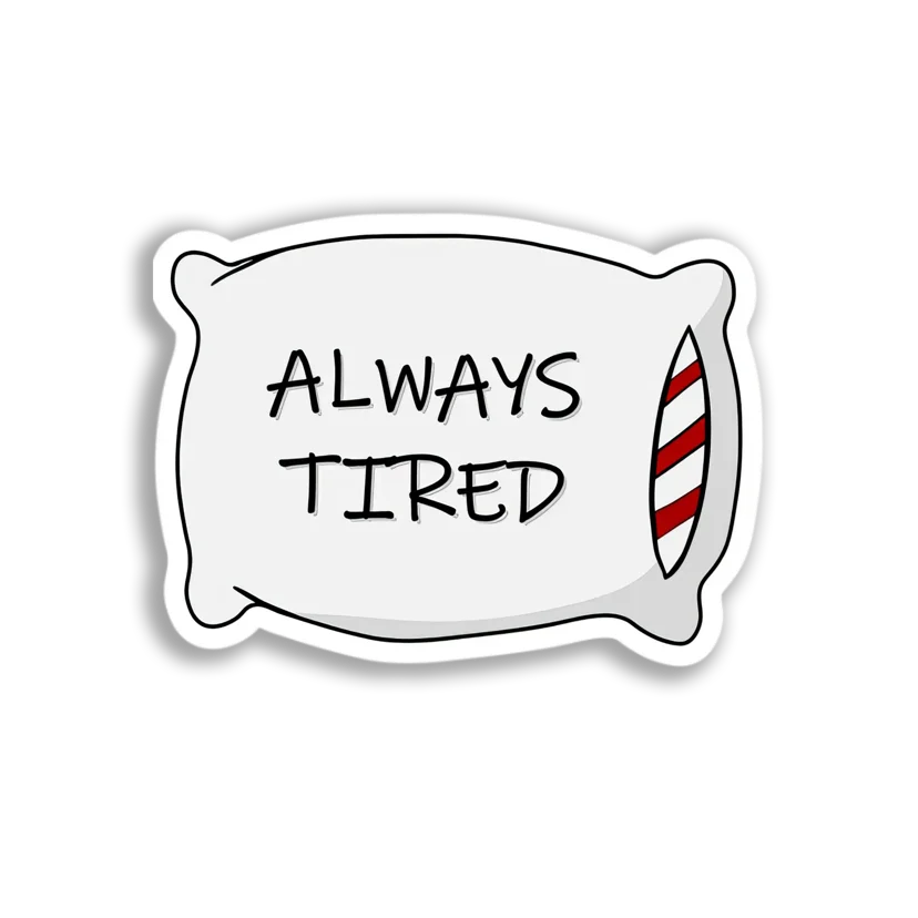 Always Tired Pillow Sticker
