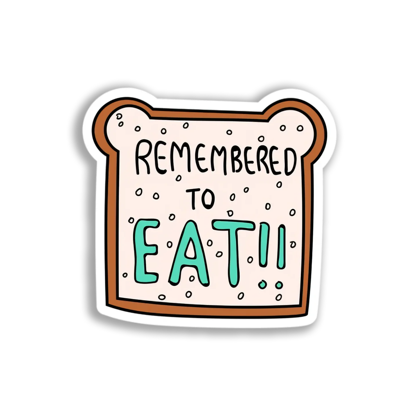Remembered To Eat! Sticker