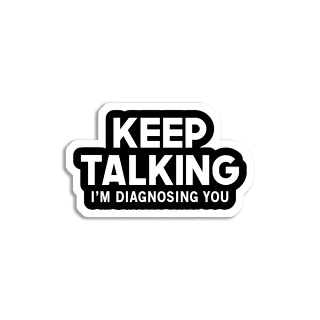 Keep Talking, I'm diagnosing you Sticker