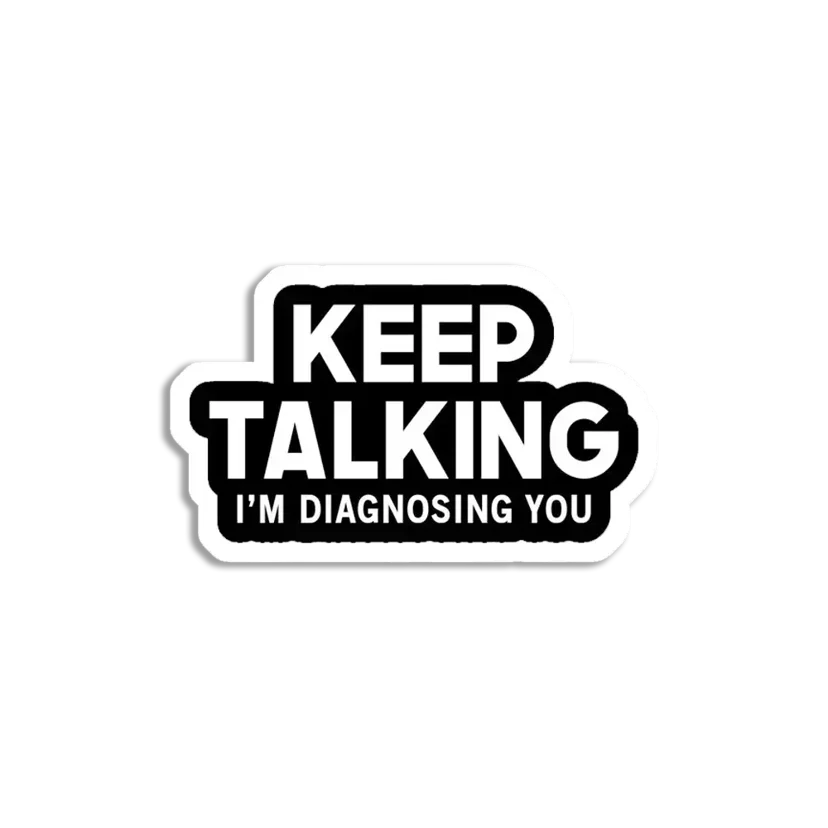 Keep Talking, I'm diagnosing you Sticker