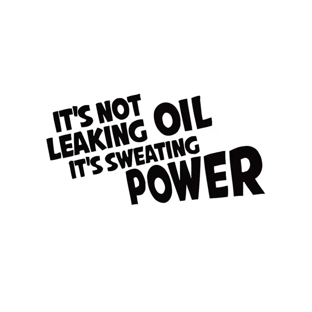 It's Not Leaking oil, it's Sweating power Car Sticker