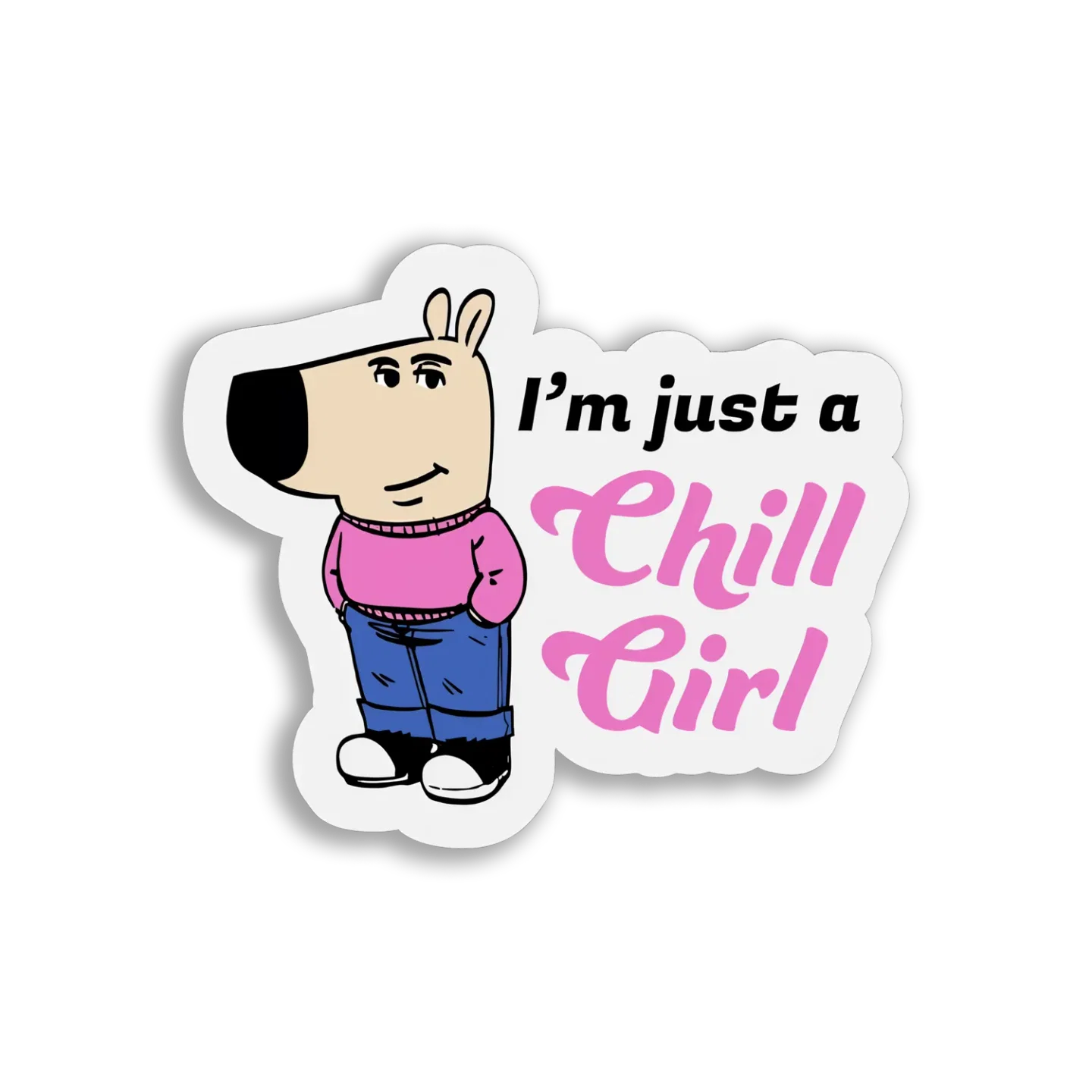 I'm Just a Chill Girl Sticker