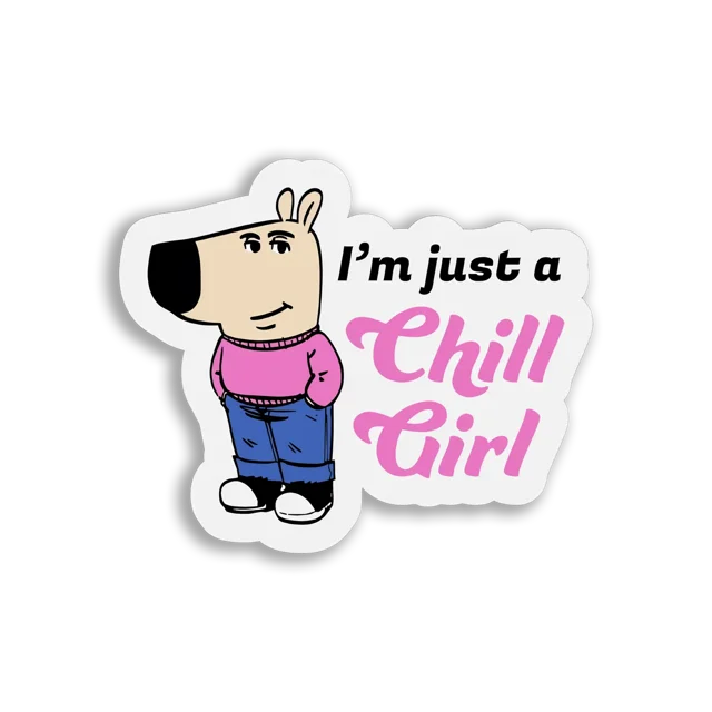 I'm Just a Chill Girl Sticker