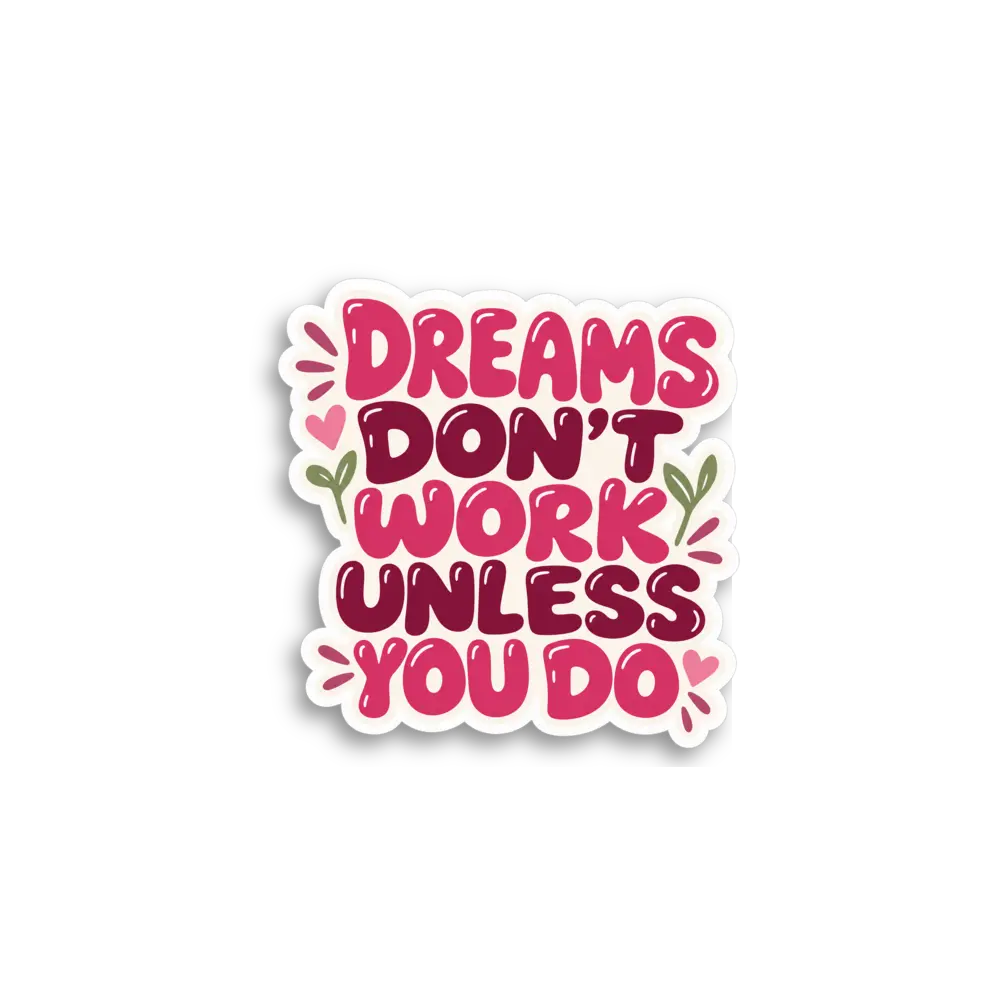 Dreams Dont Work Sticker