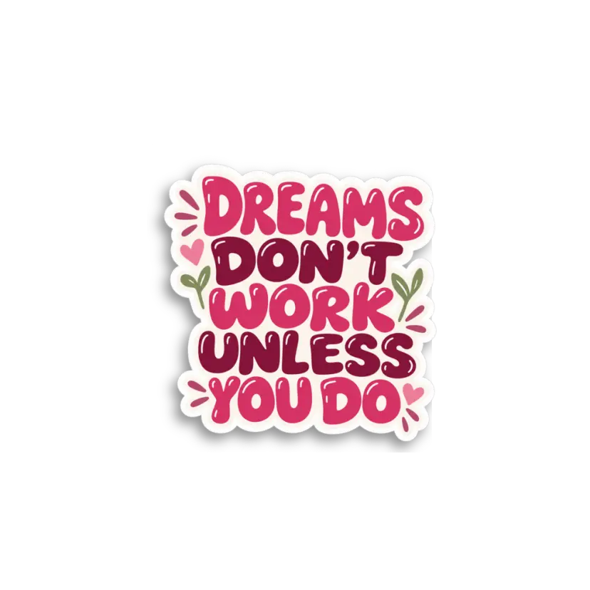 Dreams Dont Work Sticker