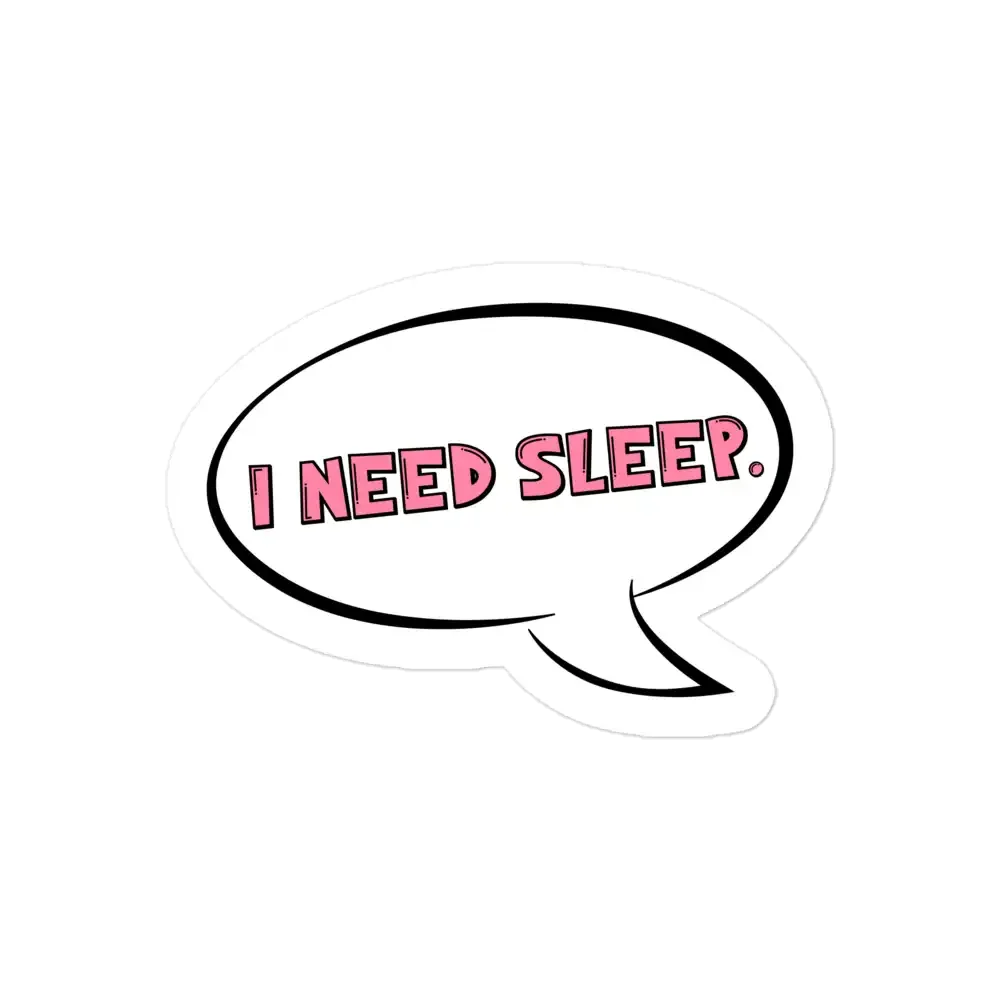 Inscription I Need Sleep Sticker