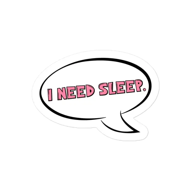 Inscription I Need Sleep Sticker