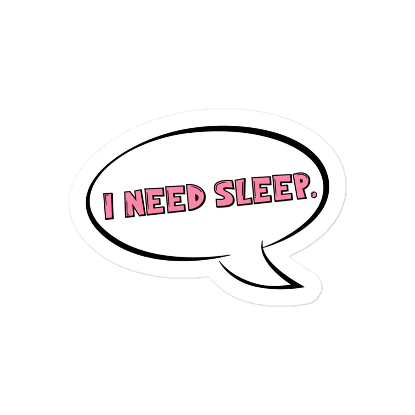 Inscription I Need Sleep Sticker
