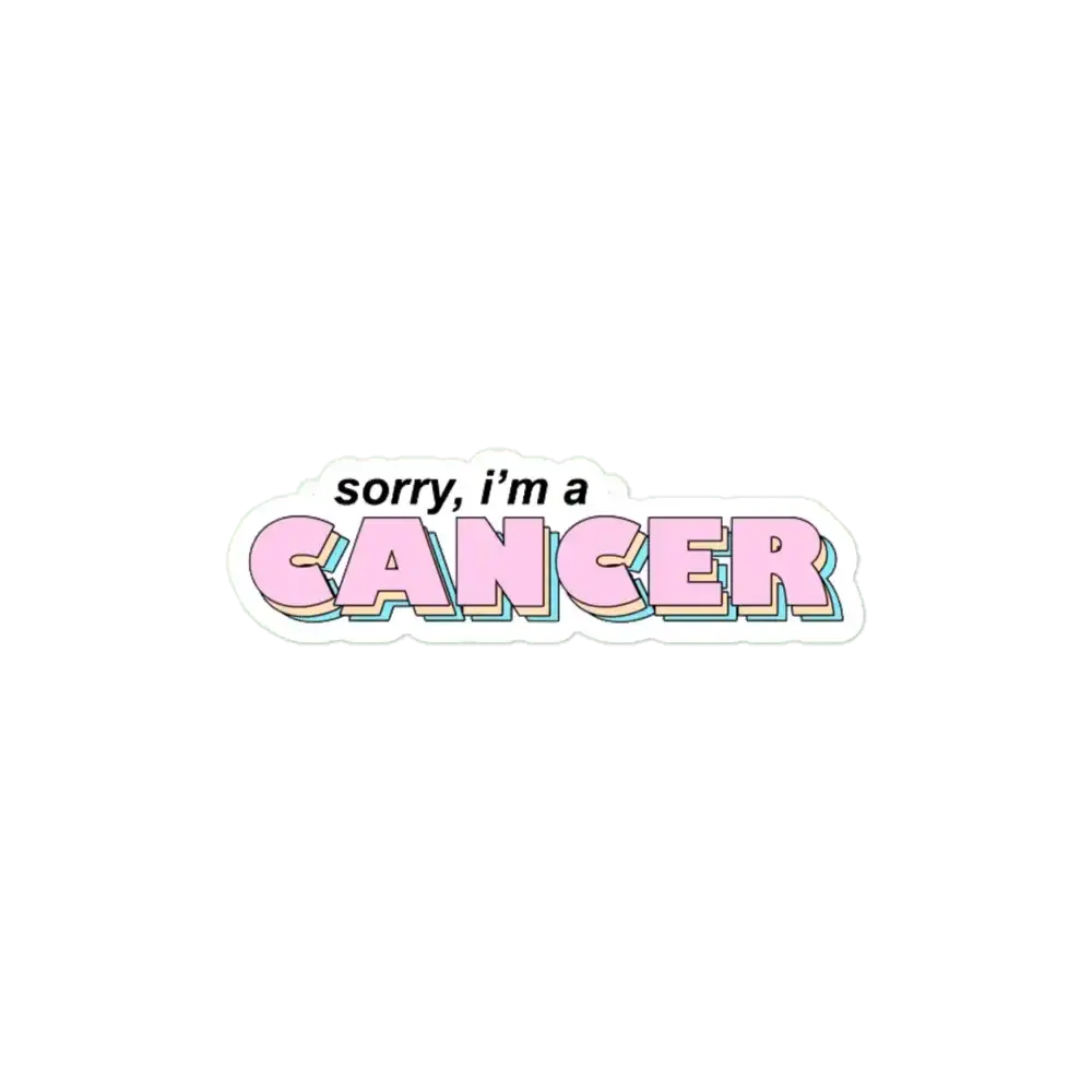 Sorry I am a cancer Zodiac Sticker