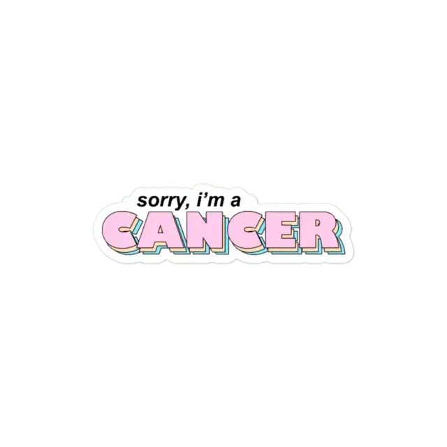 Sorry I am a cancer Zodiac Sticker