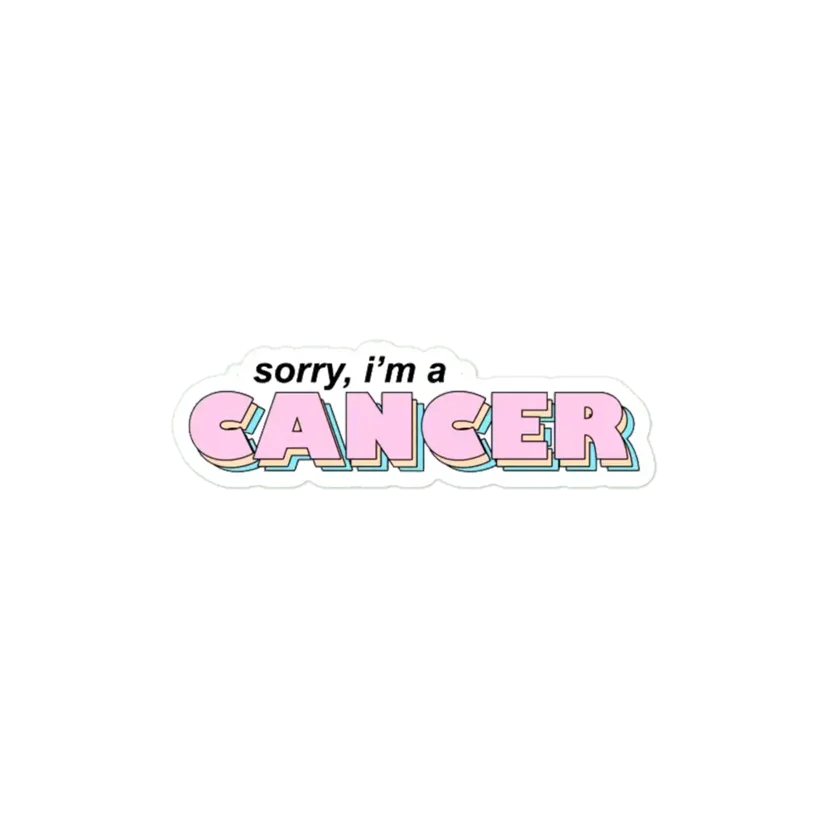Sorry I am a cancer Zodiac Sticker