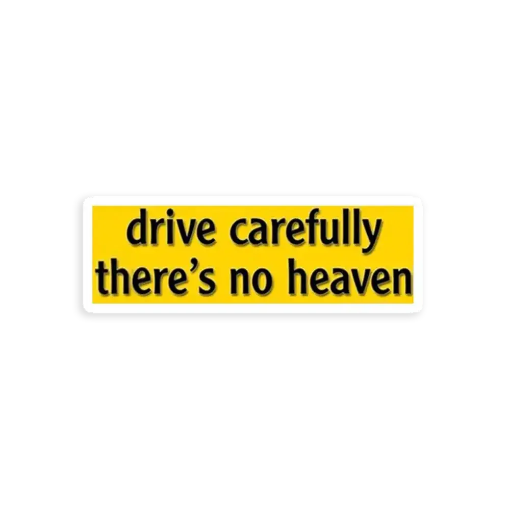 Drive Carefully, There's No Heaven Car Sticker