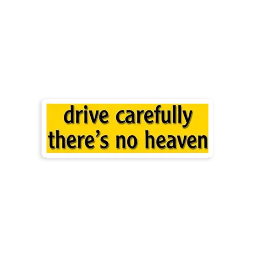 Drive Carefully, There's No Heaven Car Sticker