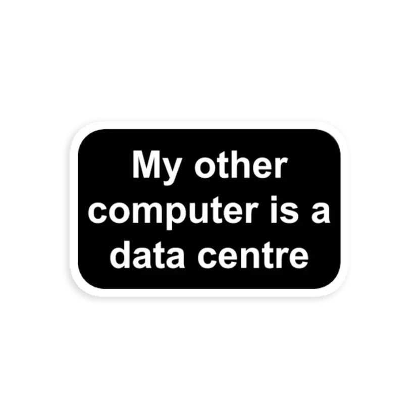 My other computer is a data center Sticker
