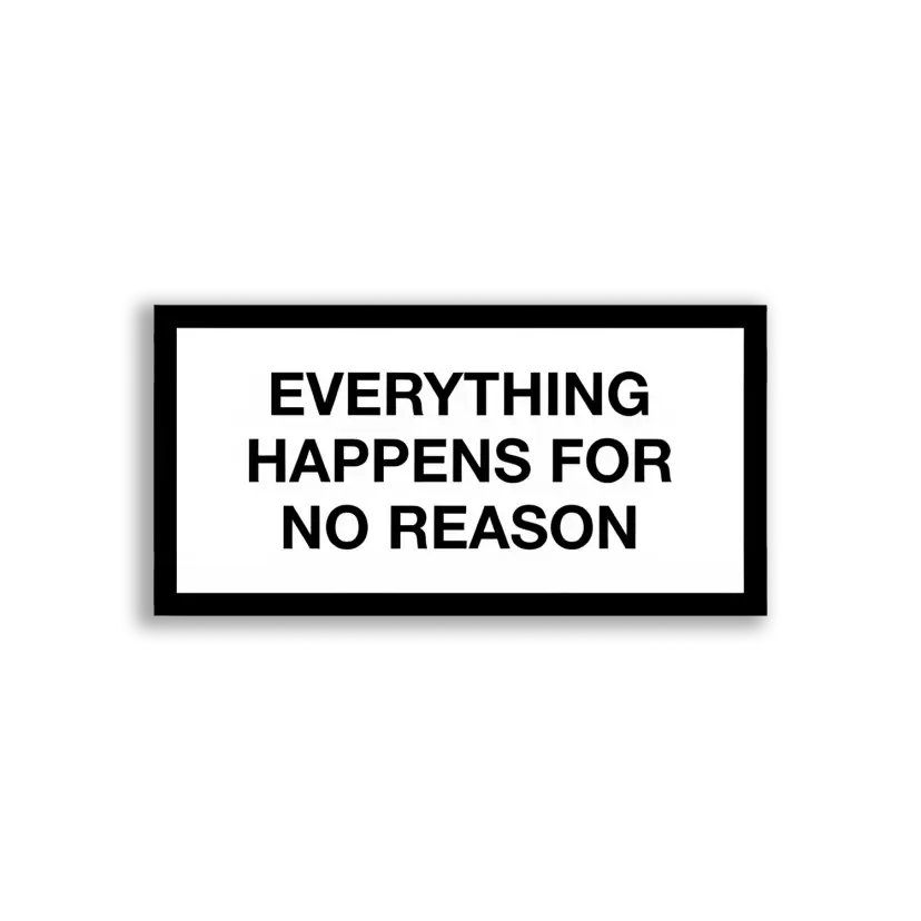 Everything Happens For No Reason Sticker