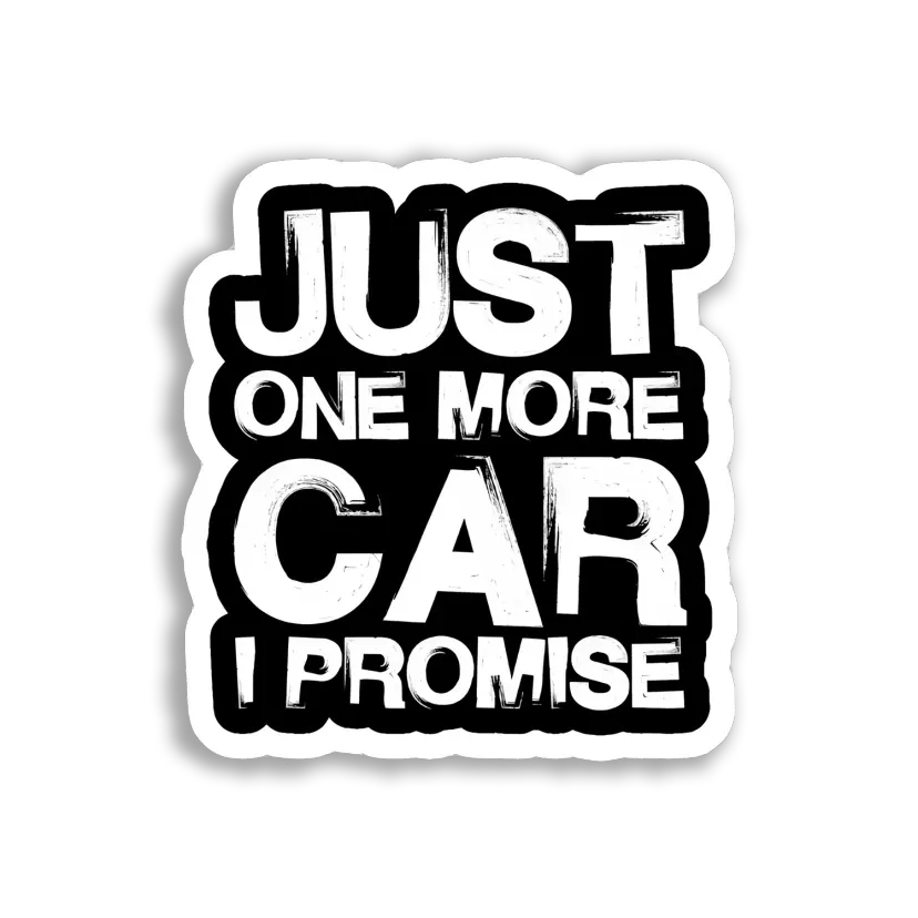 Just One More Car, I Promise Car Sticker